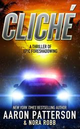Icon image Cliché: A Thriller of Epic Foreshadowing (An Archer Cross Thriller Book 1)