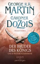 Icon image Der Bruder des Königs: und 20 weitere Kurzromane