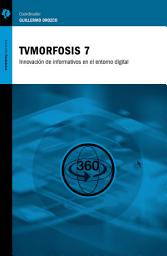 Icon image TVMorfosis 7: Innovaciones de informativos en el entorno digital
