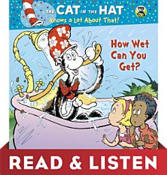 Icon image How Wet Can You Get? (Dr. Seuss/Cat in the Hat): Read & Listen Edition