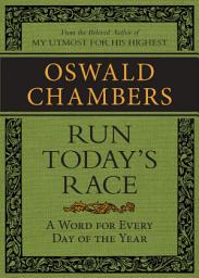 Icon image Run Today's Race: A Word from Oswald Chambers for Every Day of the Year