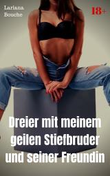 Icon image Dreier mit meinem geilen Stiefbruder und seiner Freundin: Hardcore Erotik, Ausgabe 2