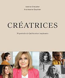 Icon image Créatrices: 30 portraits de Québécoises inspirantes