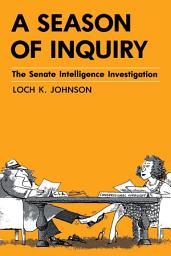 Icon image A Season of Inquiry: The Senate Intelligence Investigation