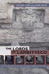 Icon image Lords of Lambityeco: Political Evolution in the Valley of Oaxaca during the Xoo Phase