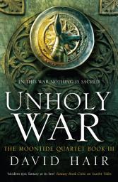 Icon image Unholy War: The Moontide Quartet Book 3