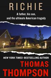 Icon image Richie: A Father, His Son, and the Ultimate American Tragedy