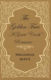 Icon image The Golden Face - A Great "Crook" Romance