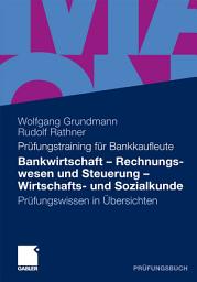 Icon image Bankwirtschaft, Rechnungswesen und Steuerung, Wirtschafts- und Sozialkunde: Prüfungswissen in Übersichten