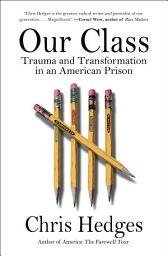 Icon image Our Class: Trauma and Transformation in an American Prison