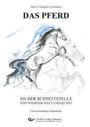 Icon image DAS PFERD an der Schnittstelle von Wissenschaft und Kunst: Ein unvollständiges Manuskript