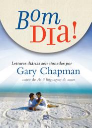 Icon image Bom dia!: Leituras diárias selecionadas por Gary Chapman