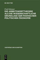 Icon image Die Arbeitswerttheorie als die wissenschaftliche Grundlage der Marxschen politischen Ökonomie