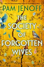 Icon image The Society of Forgotten Wives: A Novel