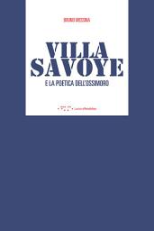 Icon image Villa Savoye: e la poetica dell'ossimoro