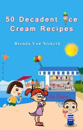Icon image 50 Decadent Ice Cream Recipes