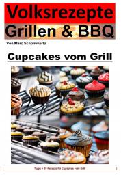 Icon image Volksrezepte Grillen und BBQ - Cupcakes vom Grill: 35 tolle Cupcake Rezepte vom Grill, Ausgabe 4