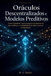 Icon image Oráculos Descentralizados e Modelos Preditivos: Como Chainlink e Outros Estão a Usar a IA para Melhorar a Fiabilidade dos Dados em Blockchain