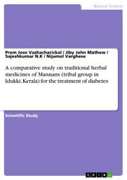 Icon image A comparative study on traditional herbal medicines of Mannans (tribal group in Idukki, Kerala) for the treatment of diabetes