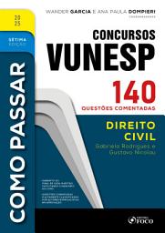 Icon image Como Passar em Concursos Vunesp - 7a Ed -2025: Direito Civil - 140 questões comentadas, Edição 7