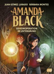 Icon image Amanda Black – Geheimoperation im Untergrund: Der zweite mysteriöse Fall der Schatzjägerin! Für Kinder ab 9 Jahren