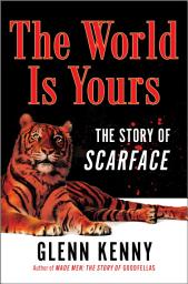 Icon image The World Is Yours: The Story of Scarface