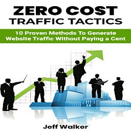 Icon image Zero Cost Traffic Tactics: 10 Proven methods to generate website traffic without paying a cent.