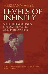 Icon image Levels of Infinity: Selected Writings on Mathematics and Philosophy