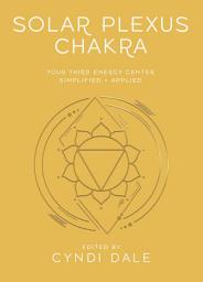Icon image Solar Plexus Chakra: Your Third Energy Center Simplified and Applied