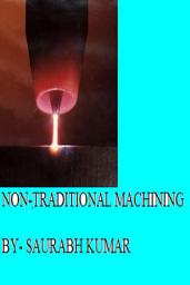 Icon image NON TRADITIONAL MACHINING PROCESS