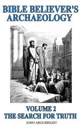 Icon image Bible Believer's Archaeology - Volume 2: The Search for Truth