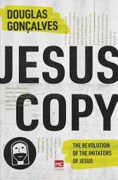 Icon image JesusCopy [english edition]: The Revolution of the Imitators of Jesus