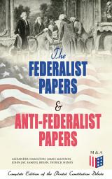 Icon image The Federalist Papers & Anti-Federalist Papers: Complete Edition of the Pivotal Constitution Debate: Including Articles of Confederation (1777), Declaration of Independence, U.S. Constitution, Bill of Rights & Other Amendments – All With Founding Fathers' Arguments & Decisions about the Constitution