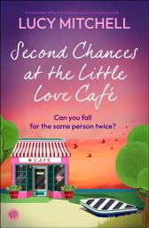 Icon image Second Chances at the Little Love Café: A brand new witty and uplifting romance to escape with