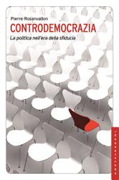 Icon image Controdemocrazia: La politica nell'era della sfiducia