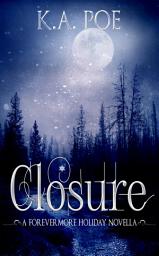 Icon image Closure: A Forevermore Novella (Forevermore Book 8.5)