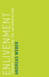 Icon image Enlivenment: Toward a Poetics for the Anthropocene