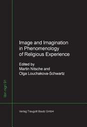 Icon image Image and Imagination in the Phenomenology of Religious Experience
