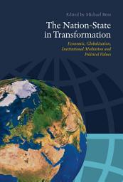 Icon image The Nation-State in Transformation: Economic Globalisation, Institutional Mediation and Political Values