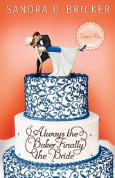 Icon image Always the Baker, Finally the Bride