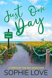 Icon image Just One Day (A Porch by the Sea—Book Five)