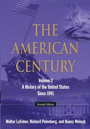 Icon image THE AMERICAN CENTURY: Volume 2: A History of the United States Since 1941