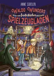 Icon image Waldo Wunders fantastischer Spielzeugladen: Band 1