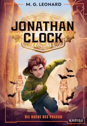 Icon image Jonathan Clock (Band 1) – Die Rache des Pharao: Actionreiches Zeitreise-Abenteuer für Jungen und Mädchen ab 10, die ins alte Ägypten entführt