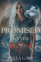 Icon image Promised to the Beta (Book Two)