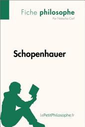 Icon image Schopenhauer (Fiche philosophe): Comprendre la philosophie avec lePetitPhilosophe.fr