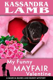 Icon image My Funny Mayfair Valentine: A Marcia Banks and Buddy Mystery