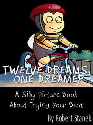 Icon image Twelve Dreams, One Dreamer: A Children's Picture Book About Trying Your Best