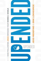 Icon image Upended: How Following Jesus Remakes Your Words and World