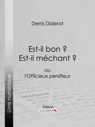 Icon image Est-il bon ? Est-il méchant ?: ou l'Officieux persifleur